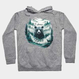 I Choose the Bear funny Hoodie